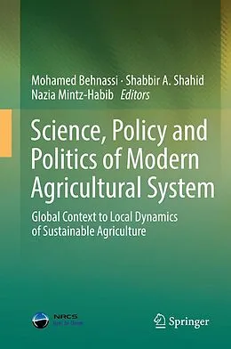 E-Book (pdf) Science, Policy and Politics of Modern Agricultural System von Mohamed Behnassi, Shabbir A. Shahid, Nazia Mintz-Habib