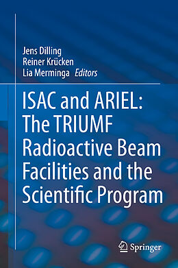 Livre Relié ISAC and ARIEL: The TRIUMF Radioactive Beam Facilities and the Scientific Program de 