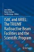 E-Book (pdf) ISAC and ARIEL: The TRIUMF Radioactive Beam Facilities and the Scientific Program von Jens Dilling, Reiner Krücken, Lia Merminga