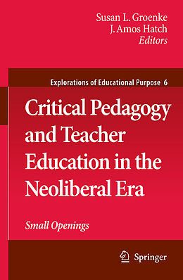 Kartonierter Einband Critical Pedagogy and Teacher Education in the Neoliberal Era von 