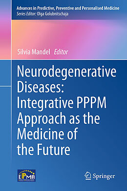 Kartonierter Einband Neurodegenerative Diseases: Integrative PPPM Approach as the Medicine of the Future von 