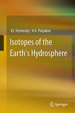 Kartonierter Einband Isotopes of the Earth's Hydrosphere von V. A. Polyakov, V. I. Ferronsky