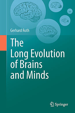 Kartonierter Einband The Long Evolution of Brains and Minds von Gerhard Roth