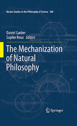 Kartonierter Einband The Mechanization of Natural Philosophy von Sophie Roux