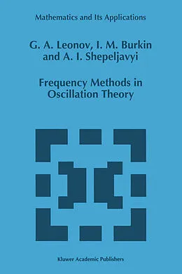 E-Book (pdf) Frequency Methods in Oscillation Theory von G. A. Leonov, I. M. Burkin, A. I. Shepeljavyi