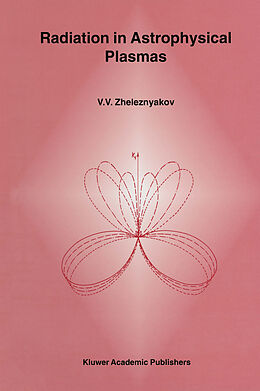 E-Book (pdf) Radiation in Astrophysical Plasmas von V. V. Zheleznyakov