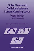 E-Book (pdf) Solar Flares and Collisions between Current-Carrying Loops von Jun-Ichi Sakai, C. De Jager