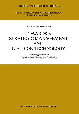 E-Book (pdf) Towards a Strategic Management and Decision Technology von J. W. Sutherland