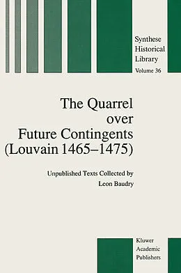 E-Book (pdf) The Quarrel over Future Contingents (Louvain 1465-1475) von Leon Baudry