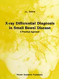 E-Book (pdf) X-Ray Differential Diagnosis in Small Bowel Disease von J. L. Sellink