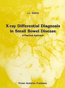 E-Book (pdf) X-Ray Differential Diagnosis in Small Bowel Disease von J. L. Sellink