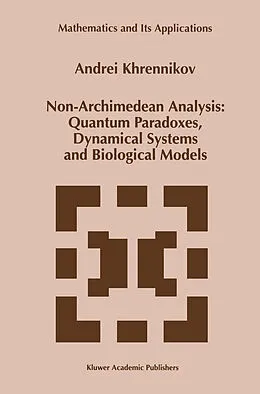 E-Book (pdf) Non-Archimedean Analysis: Quantum Paradoxes, Dynamical Systems and Biological Models von Andrei Y. Khrennikov