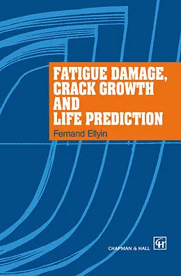 E-Book (pdf) Fatigue Damage, Crack Growth and Life Prediction von F. Ellyin