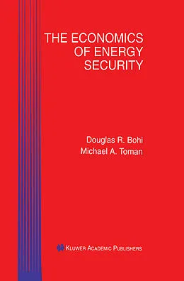 E-Book (pdf) The Economics of Energy Security von Douglas R. Bohi, Michael A. Toman