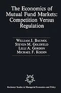 E-Book (pdf) The Economics of Mutual Fund Markets: Competition Versus Regulation von William Baumol, Stephen M. Goldfeld, Lilli A. Gordon