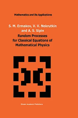 E-Book (pdf) Random Processes for Classical Equations of Mathematical Physics von S. M. Ermakov, V. V. Nekrutkin, A. S. Sipin
