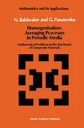 E-Book (pdf) Homogenisation: Averaging Processes in Periodic Media von N. S. Bakhvalov, G. Panasenko