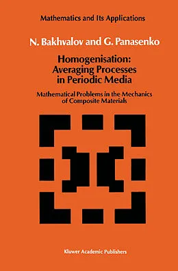 E-Book (pdf) Homogenisation: Averaging Processes in Periodic Media von N. S. Bakhvalov, G. Panasenko