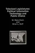 E-Book (pdf) Televised Legislatures: Political Information Technology and Public Choice von W. Mark Crain, B. Goff