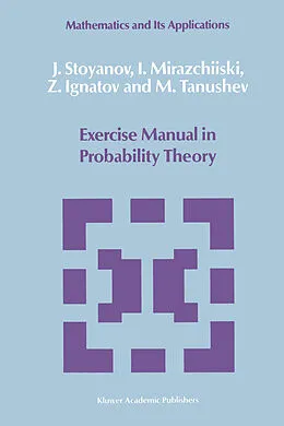 E-Book (pdf) Exercise Manual in Probability Theory von J. Stoyanov, I. Mirazchiiski, Z. Ignatov