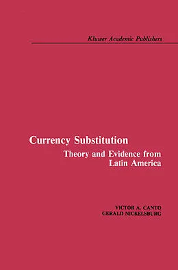 E-Book (pdf) Currency Substitution von Victor A. Canto, Gerald Nickelsburg