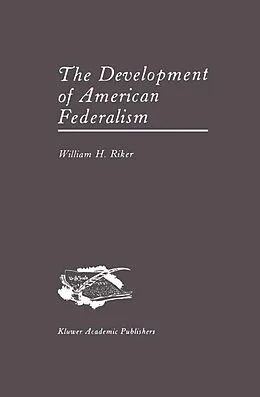 E-Book (pdf) The Development of American Federalism von William H. Riker