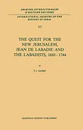 E-Book (pdf) The Quest for the New Jerusalem, Jean de Labadie and the Labadists, 1610-1744 von T. J. Saxby