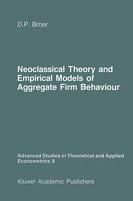 E-Book (pdf) Neoclassical Theory and Empirical Models of Aggregate Firm Behaviour von D. Peter Broer