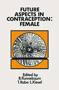 E-Book (pdf) Future Aspects in Contraception von B. Runnebaum, T. Rabe, L. Kiesel