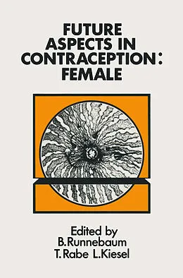 E-Book (pdf) Future Aspects in Contraception von B. Runnebaum, T. Rabe, L. Kiesel