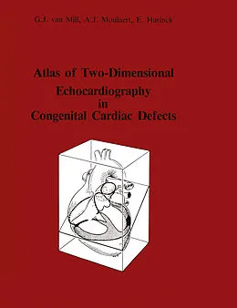 E-Book (pdf) Atlas of Two-Dimensional Echocardiography in Congenital Cardiac Defects von G. J. van Mill, A. Moulaert, E. Harinck