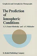 E-Book (pdf) The Prediction of Ionospheric Conditions von G. S. Ivanov-Kholodny, A. V. Mikhailov
