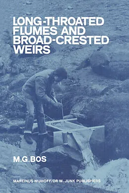 E-Book (pdf) Long-Throated Flumes and Broad-Crested Weirs von M. G. Bos
