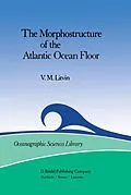 E-Book (pdf) The Morphostructure of the Atlantic Ocean Floor von V. M. Litvin