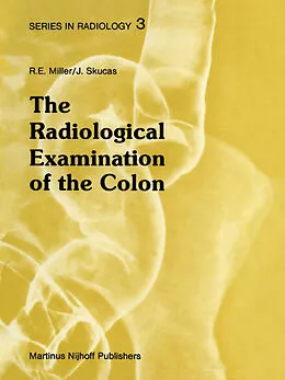 E-Book (pdf) The Radiological Examination of the Colon von D. J. Miller, Jovitas Skucas