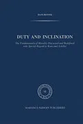 E-Book (pdf) Duty and Inclination The Fundamentals of Morality Discussed and Redefined with Special Regard to Kant and Schiller von H. Reiner
