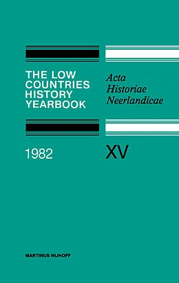E-Book (pdf) The Low Countries History Yearbook 1982 von J. De Belder, R. W. J. M. Bos, G. Teitler