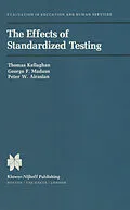 E-Book (pdf) The Effects of Standardized Testing von T. Kelleghan, George F. Madaus, P. W. Airasian