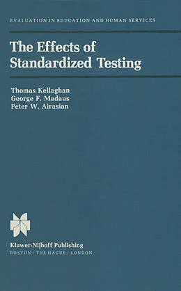 E-Book (pdf) The Effects of Standardized Testing von T. Kelleghan, George F. Madaus, P. W. Airasian