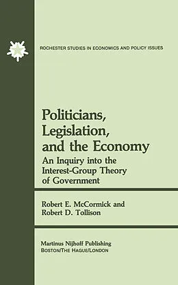 E-Book (pdf) Politicians, Legislation, and the Economy von R. E. Mccormick, Robert D. Tollison