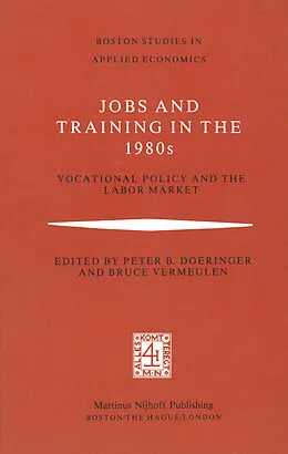 E-Book (pdf) Jobs and Training in the 1980s von P. B. Doeringer, B. Vermeulen