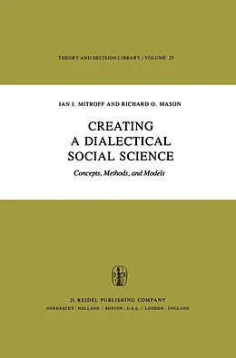 E-Book (pdf) Creating a Dialectical Social Science von I. I. Mitroff, R. O. Mason