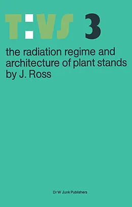 E-Book (pdf) The radiation regime and architecture of plant stands von J. Ross