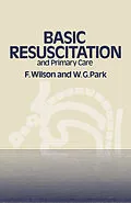 E-Book (pdf) Basic Resuscitation and Primary Care von F. Wilson, W. G. Park