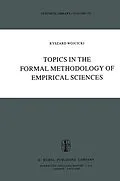 E-Book (pdf) Topics in the Formal Methodology of Empirical Sciences von Ryszard Wójcicki