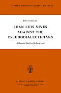 E-Book (pdf) Juan Luis Vives Against the Pseudodialecticians von R. Guerlac