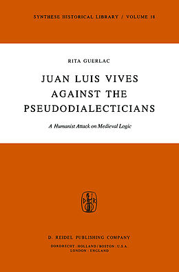 Kartonierter Einband Juan Luis Vives Against the Pseudodialecticians von R. Guerlac