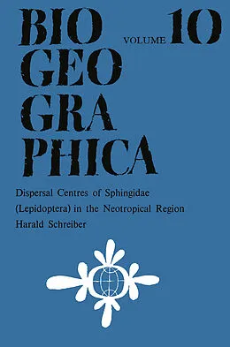 E-Book (pdf) Dispersal Centres of Sphingidae (Lepidoptera) in the Neotropical Region von H. Schreiber