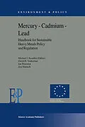 E-Book (pdf) Mercury - Cadmium - Lead Handbook for Sustainable Heavy Metals Policy and Regulation von M. J. Scoullos, Gerrit H. Vonkeman, I. Thornton
