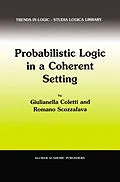 E-Book (pdf) Probabilistic Logic in a Coherent Setting von Giulianella Coletti, R. Scozzafava